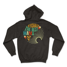 Load image into Gallery viewer, Fishing Shirt, O' Fishally The Best Mama Cute Tee, Fishing Life Lover - Hoodie - Black