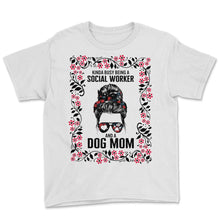 Load image into Gallery viewer, Social Worker Shirt, Busy Social Worker And Dog Mom Messy Bun Floral - Youth Tee - White