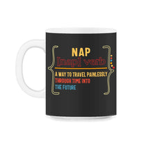 Load image into Gallery viewer, Napping Shirt, Nap Definition, Funny Napping Lover Lazy Gift, Nap - 11oz Mug - Black on White