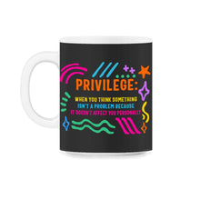 Load image into Gallery viewer, Privilege Shirt, Civil Rights Vintage Retro Tee, Equality Human - 11oz Mug - Black on White