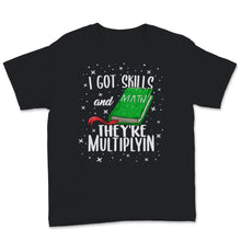Load image into Gallery viewer, I Got Skills They're Multiplyin Multiplying Math Teacher Grade