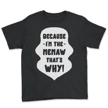 Load image into Gallery viewer, Memaw Shirt, Because I'm The Memaw That's Why Funny Tee, - Youth Tee - Black