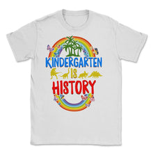 Load image into Gallery viewer, Kindergarten Shirt, Kindergarten Is History, Pre-K Graduation Gift, - Unisex T-Shirt - White