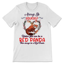 Load image into Gallery viewer, Red Panda Sunset Shirt, Always Be Yourself Unless You Can Be A Red