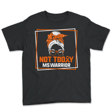 Load image into Gallery viewer, MS Awareness Shirt, Not Today MS Warrior Messy Bun Tee, Awareness - Youth Tee - Black