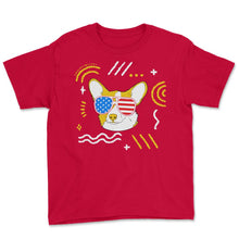 Load image into Gallery viewer, 4th Of July Shirt, Corgi Sunglasses Dog Lover Independence Day Gift - Youth Tee - Red