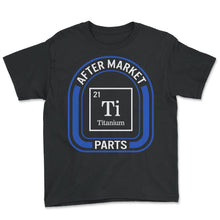 Load image into Gallery viewer, Hip Surgery Shirt, Ti Titanium Periodic Element Tee, Broken Hip - Youth Tee - Black