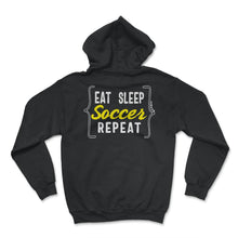 Load image into Gallery viewer, Eat Sleep Soccer Repeat T shirt - Hoodie - Black