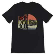 Load image into Gallery viewer, This Is How I Roll, Train Engineer, Railroad Lovers, Locomotive