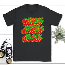 Load image into Gallery viewer, Young Gifted & Black Shirt, Black Women Birthday Gifts, Birthday Girl - Unisex T-Shirt - Black
