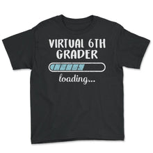 Load image into Gallery viewer, Virtual 6th Grader Loading T Shirt - Youth Tee - Black