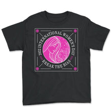Load image into Gallery viewer, International Women's Day Shirt, Break The Bias 2022 Feminist - Youth Tee - Black