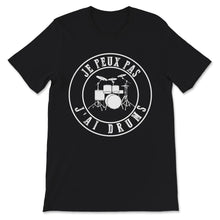 Load image into Gallery viewer, Musicien Tee Shirt Pour Hommes T-shirt Je Peux Pas J'ai Drums