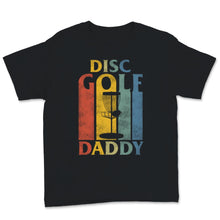 Load image into Gallery viewer, Fathers Day Gift From Wife, Disc Golf Shirt, Funny Disc Golf Daddy T