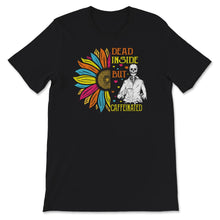 Load image into Gallery viewer, Dead Inside But Caffeinated Shirt, Coffee Before Talkie, Mama And