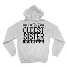 Load image into Gallery viewer, Siblings Shirt, I'm The Oldest Sister I Make The Rules Tee, Offspring - Hoodie - White