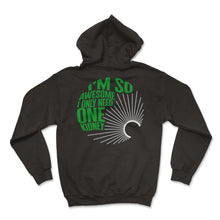 Load image into Gallery viewer, Kidney Transplant Shirt, I'm So Awesome I Only Need One Kidney Funny - Hoodie - Black
