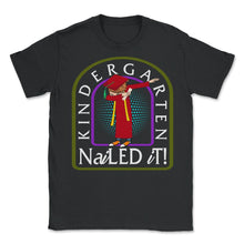Load image into Gallery viewer, Kindergarten Shirt, Kindergarten Nailed It, Pre-K Graduation Gift, - Unisex T-Shirt - Black