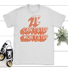 Load image into Gallery viewer, Pi Day Circle Can't Stop Won't Stop, Math Teacher Student, - Unisex T-Shirt - White