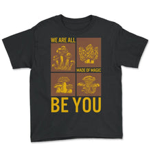 Load image into Gallery viewer, Fungi Shirt, We Are All Made Of Magic Funny Vintage Tee, Healthy - Youth Tee - Black