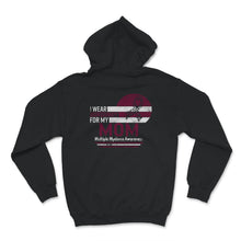 Load image into Gallery viewer, I Wear Burgundy For My Mom, Multiple Myeloma Cancer Awareness Shirt,