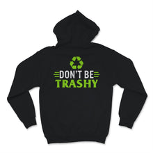 Load image into Gallery viewer, Don't Be Trashy Earth Day Recycling Logo Planet Nature Conservation