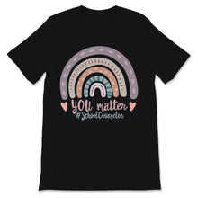 Load image into Gallery viewer, National School Counselor Week Shirt You Matter Rainbow Funny