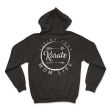 Load image into Gallery viewer, Karate Shirt, Living That Karate Mom Life Tee, Mama Martial Arts - Hoodie - Black