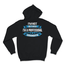Load image into Gallery viewer, I'm Not Retired A Professional Grandpa Dad Father Day Gift for Papa