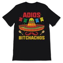 Load image into Gallery viewer, Cinco de Mayo Adios Bitchachos I commend you Sombrero Sarcastic