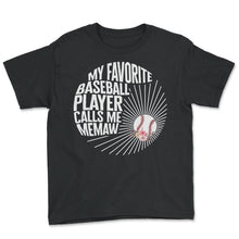 Load image into Gallery viewer, My Favorite Baseball Player Calls Me Memaw Shirt, Grandchildren - Youth Tee - Black
