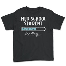Load image into Gallery viewer, Med School Student Loading T Shirt - Youth Tee - Black