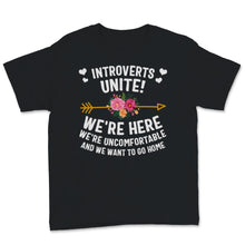 Load image into Gallery viewer, Funny Introvert Shirt, Introverts Unite We're Here Uncomfortable And