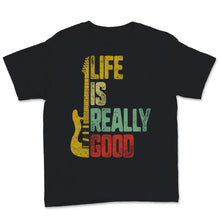 Load image into Gallery viewer, Life Is Really Good Guitar Retro Music Addict Musician Artist Men
