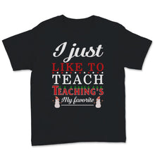 Load image into Gallery viewer, Cute Teacher Elf Christmas Shirt I Just Like To Teach Teaching's My
