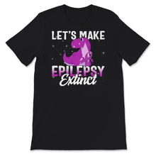 Load image into Gallery viewer, Let's Make Epilepsy Extinct, Epilepsy Awareness, Seizure Disorder