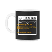 Load image into Gallery viewer, Lunch Lady Definition Arrow Heart Shirt, Cafeteria Worker Gift, - 11oz Mug - Black on White