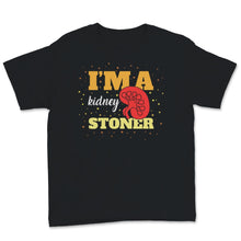 Load image into Gallery viewer, I'm a Kidney Stoner Stones Disease Transplant Surgery Medical