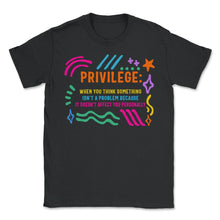 Load image into Gallery viewer, Privilege Shirt, Civil Rights Vintage Retro Tee, Equality Human - Unisex T-Shirt - Black