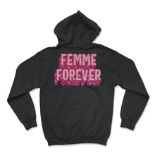 Load image into Gallery viewer, Feminist Shirt, Femme Forever Girl Power, Empowerment Inspirational - Hoodie - Black