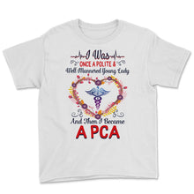 Load image into Gallery viewer, PCA Shirts for Women, Nurses Week, Nursing School Tee, I Became A PCA