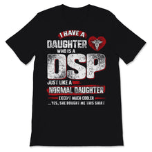 Load image into Gallery viewer, I Have DSP Daughter Normal Cooler Father's Day Direct Support