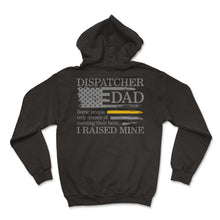 Load image into Gallery viewer, Dispatcher Shirt, Dispatcher Dad Some People Only Dream Of Meeting - Hoodie - Black