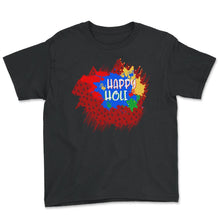Load image into Gallery viewer, Happy Holi Festival Shirt, Holi Festival Tee, Festival Of Colors, - Youth Tee - Black