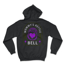 Load image into Gallery viewer, Mommy's Kettle Bell Shirt, Funny Gym Clothes, Exercise Fitness Strong - Hoodie - Black