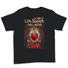 Load image into Gallery viewer, STNA Life Saver Never Be Just State Tested Nurse Aide Nurse Week