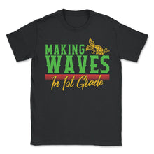 Load image into Gallery viewer, Back To School Shirt, Making Waves In 1st Grade Mermaid Tee, First - Unisex T-Shirt - Black