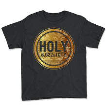 Load image into Gallery viewer, Chemical Pun Element Shirt, Holy 6.0022x1023 Y Mole Avogadro Funny - Youth Tee - Black