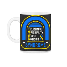 Load image into Gallery viewer, World Down Syndrome Day, Delightful Originality Worth Noticing - 11oz Mug - Black on White