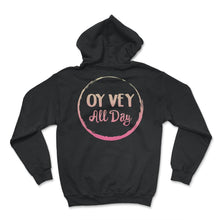 Load image into Gallery viewer, Oy Vey All Day Shirt, Yiddish Quote Purim Jewish Saying Holiday Seder - Hoodie - Black